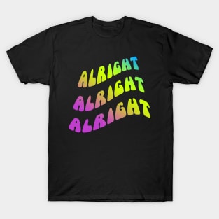 Alright Alright Alright Dazed and Confused Quote T-Shirt